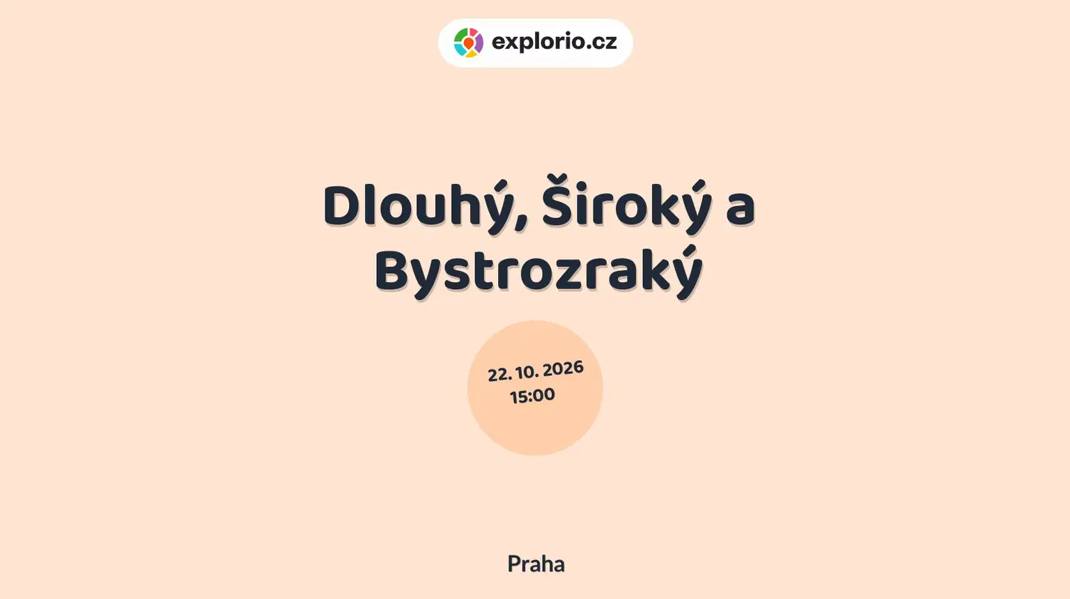 Dlouhý, Široký a Bystrozraký – divadlo, Hudba a Kino, Praha