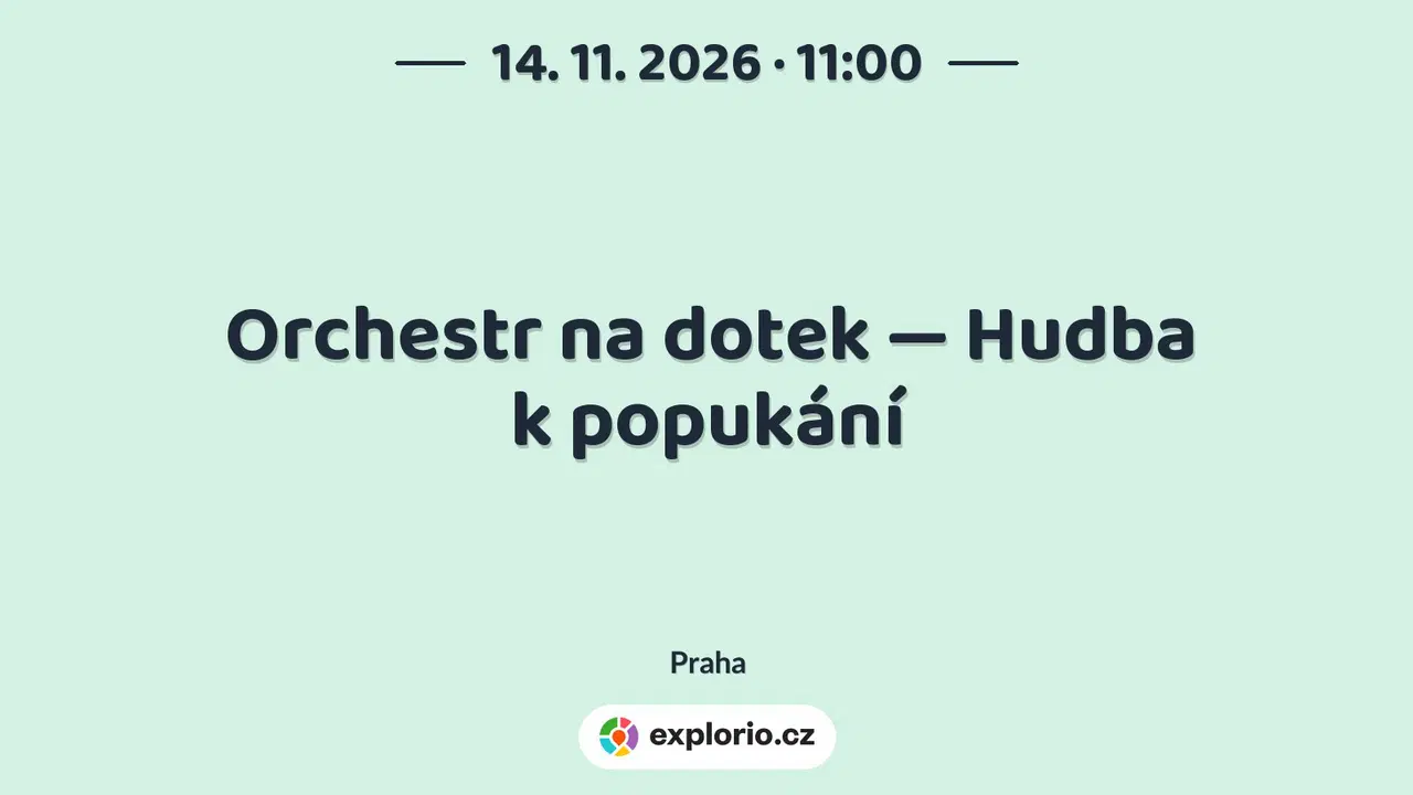 Orchestr na dotek — Hudba k popukání – divadlo, Hudba a Kino, Praha