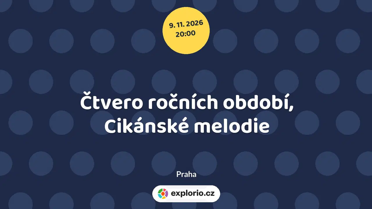 Čtvero ročních období, Cikánské melodie – divadlo, Hudba a Kino, Praha
