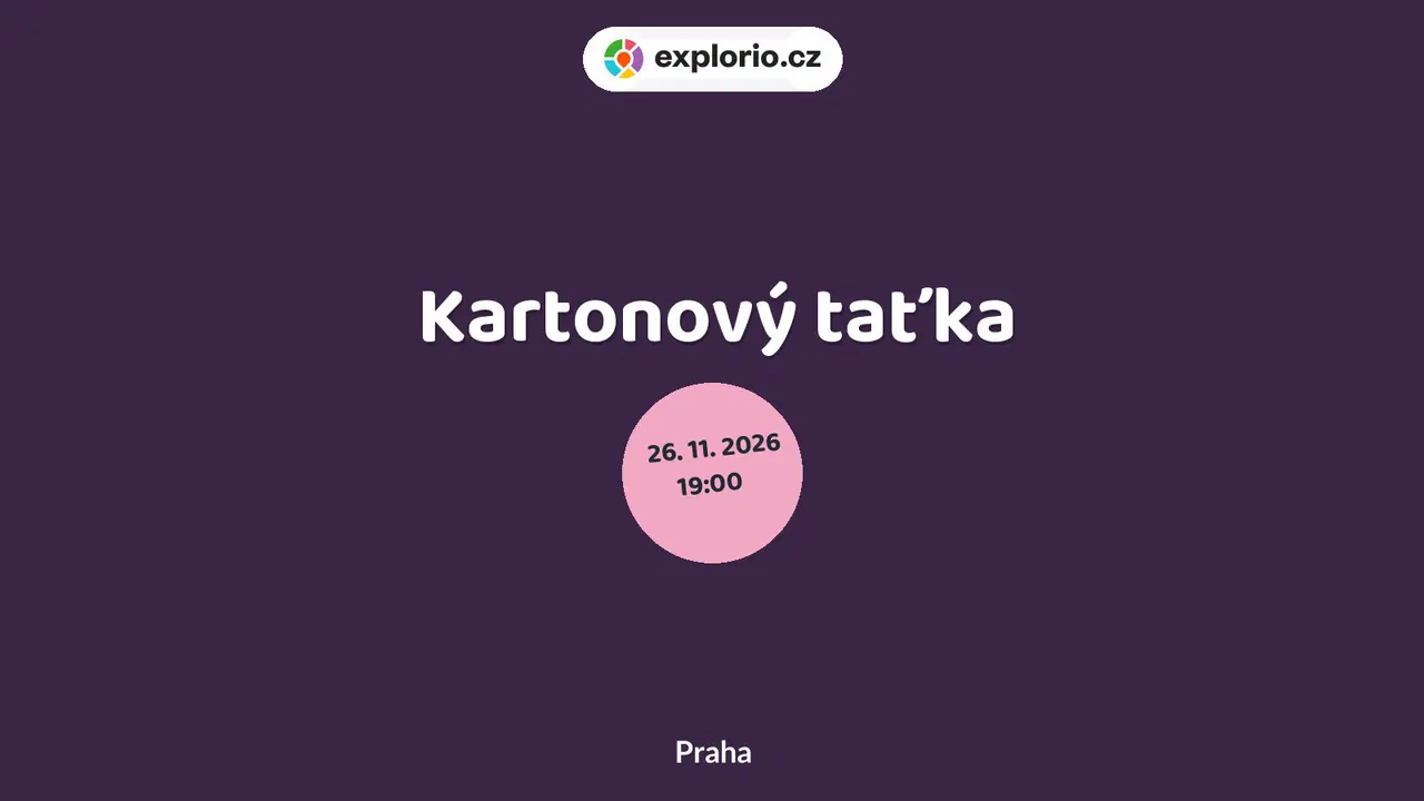 Kartonový taťka – divadlo, Hudba a Kino, Praha