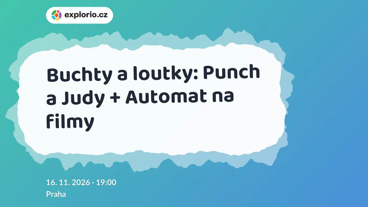 Buchty a loutky: Punch a Judy + Automat na filmy – divadlo, Hudba a Kino, Praha