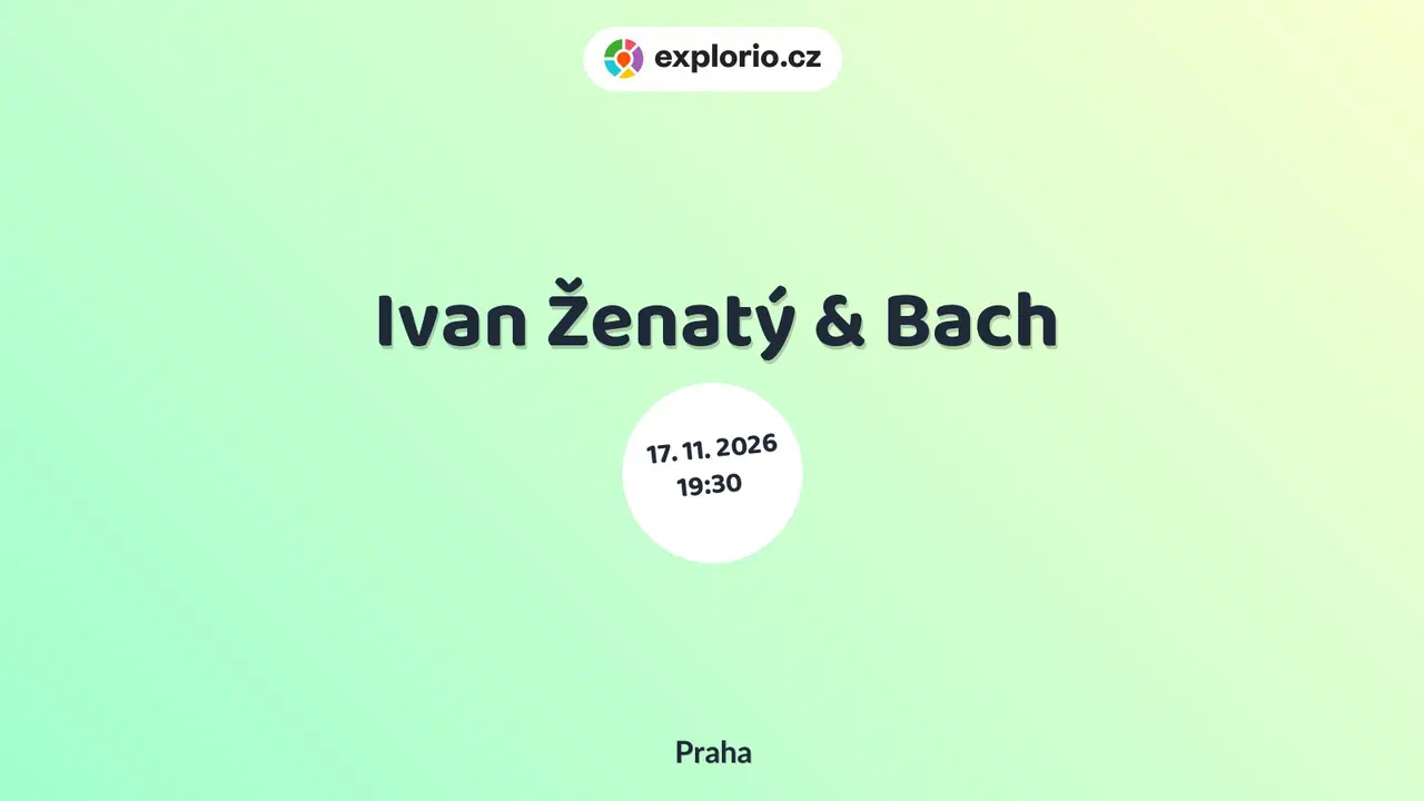 Ivan Ženatý & Bach – divadlo, Hudba a Kino, Praha