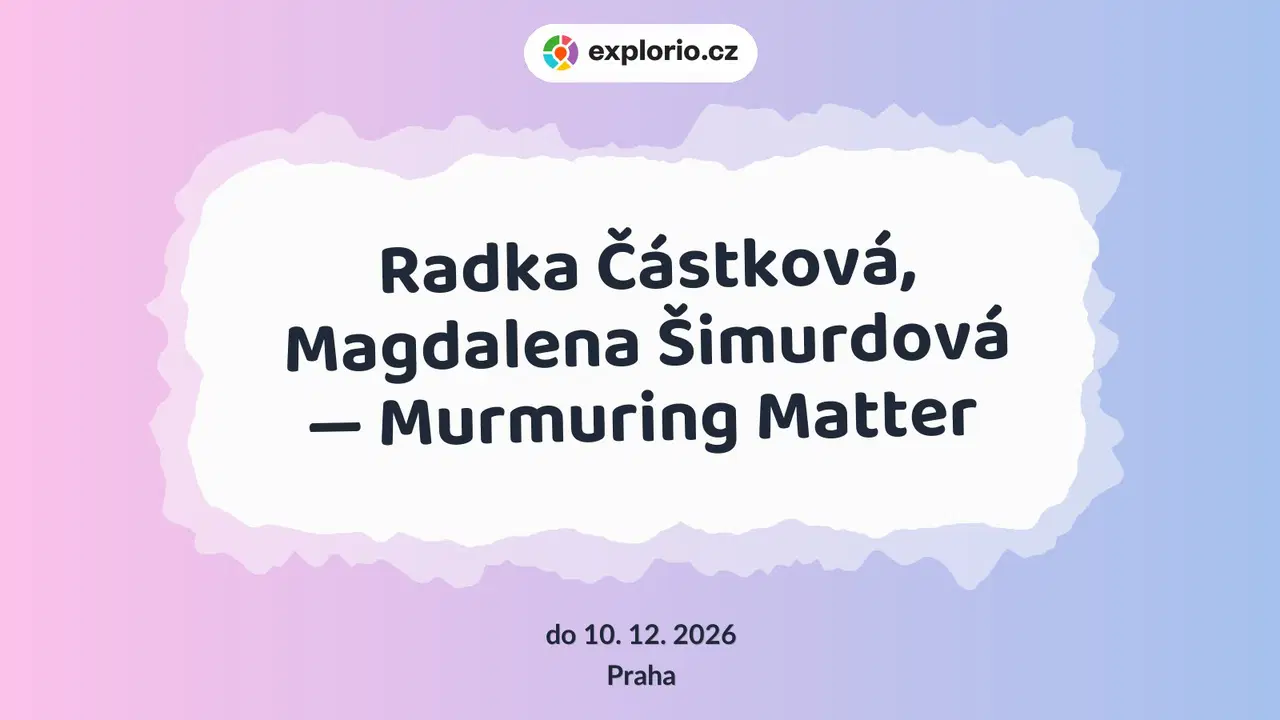 Radka Částková, Magdalena Šimurdová — Murmuring Matter – prohlídky a Muzea, Praha