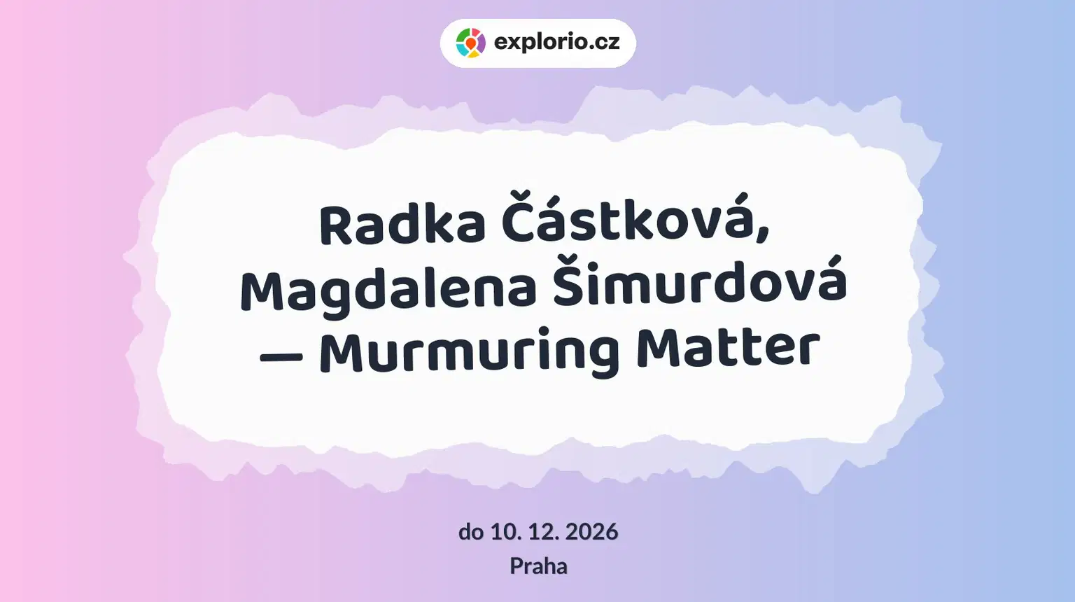 Radka Částková, Magdalena Šimurdová — Murmuring Matter – prohlídky a Muzea, Praha
