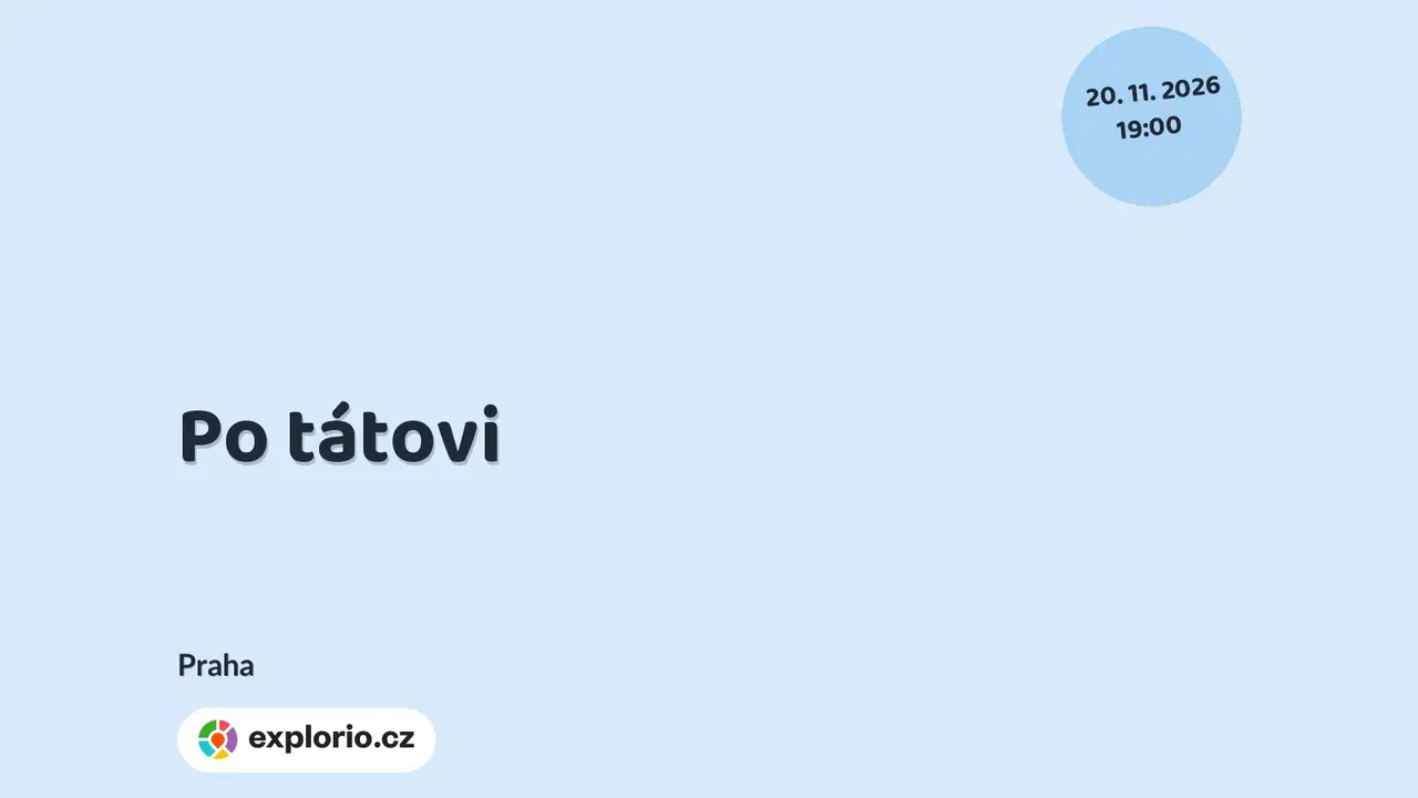 Po tátovi – divadlo, Hudba a Kino, Praha