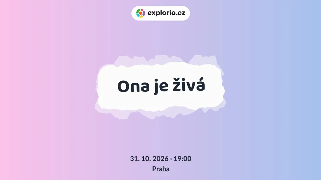 Ona je živá – divadlo, Hudba a Kino, Praha