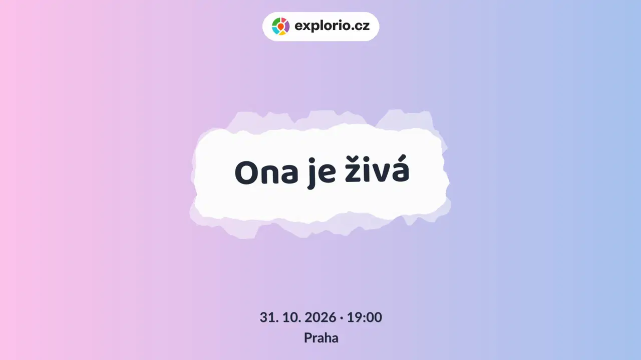 Ona je živá – divadlo, Hudba a Kino, Praha