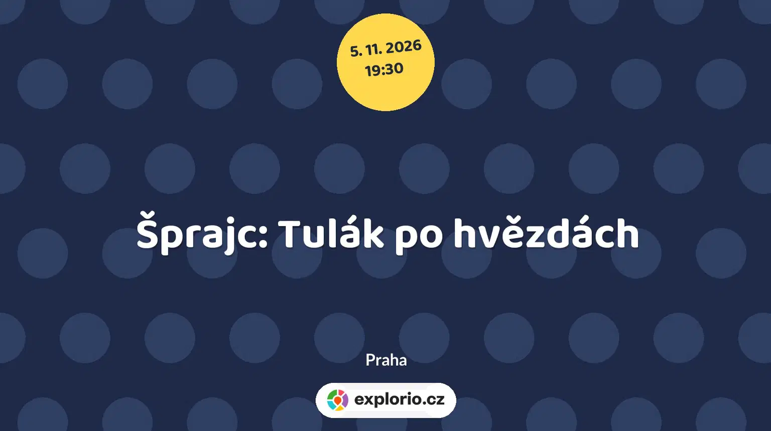 Šprajc: Tulák po hvězdách – divadlo, Hudba a Kino, Praha