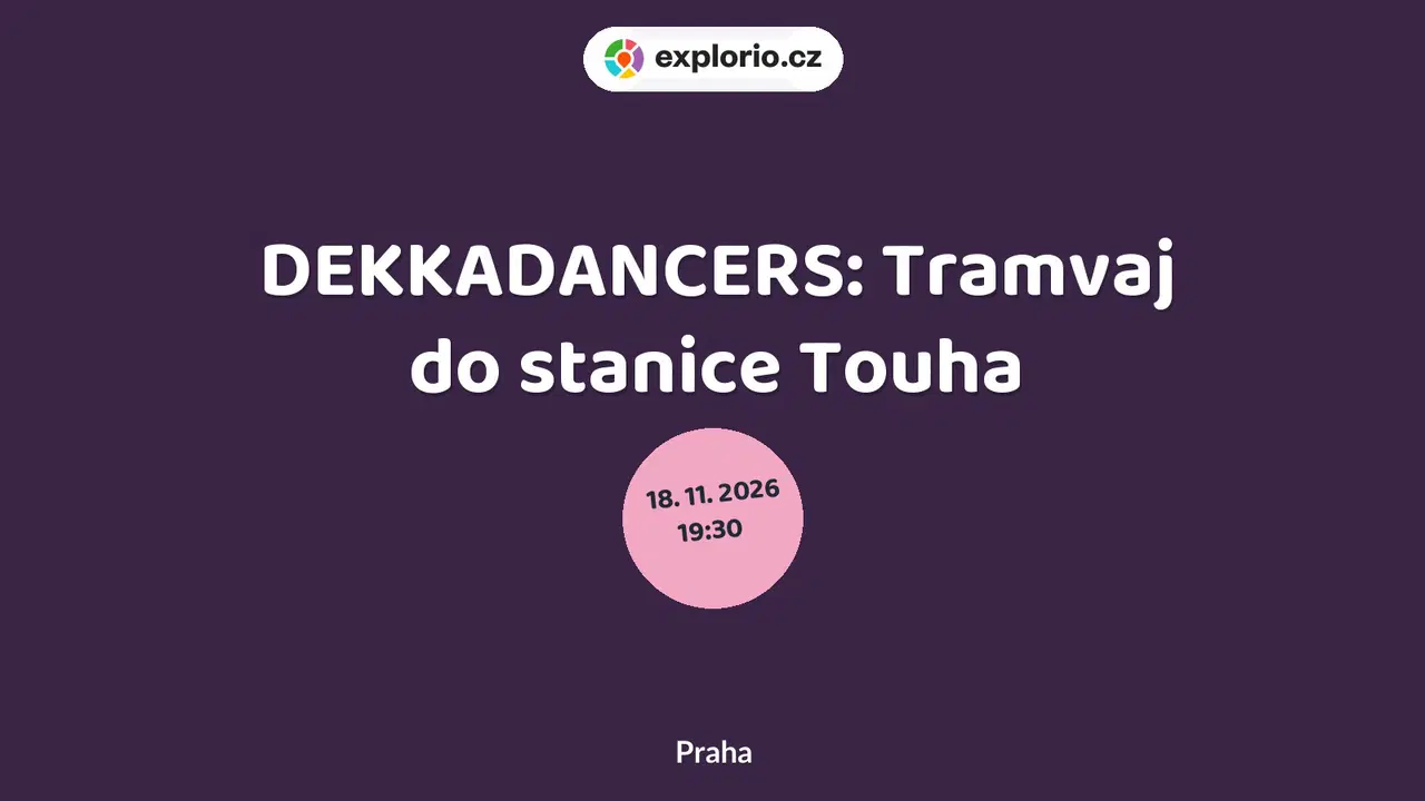 DEKKADANCERS: Tramvaj do stanice Touha – divadlo, Hudba a Kino, Praha