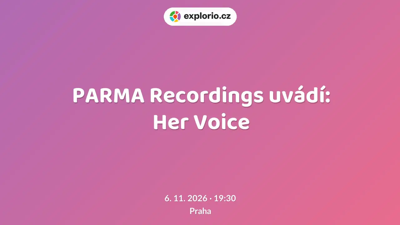 PARMA Recordings uvádí: Her Voice – divadlo, Hudba a Kino, Praha