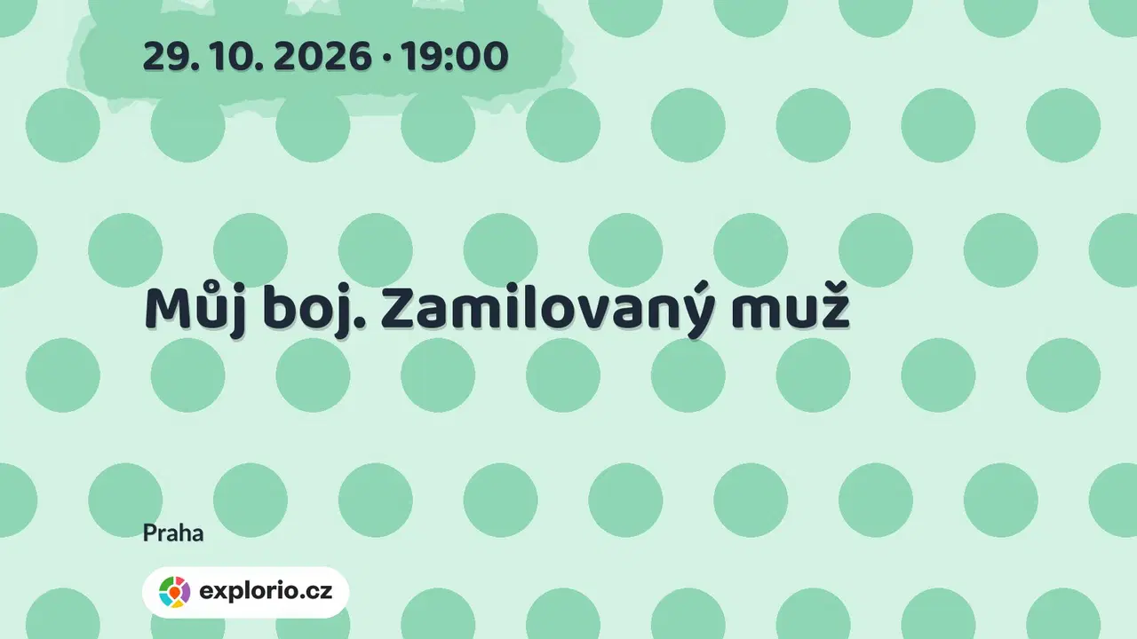 Můj boj. Zamilovaný muž – divadlo, Hudba a Kino, Praha