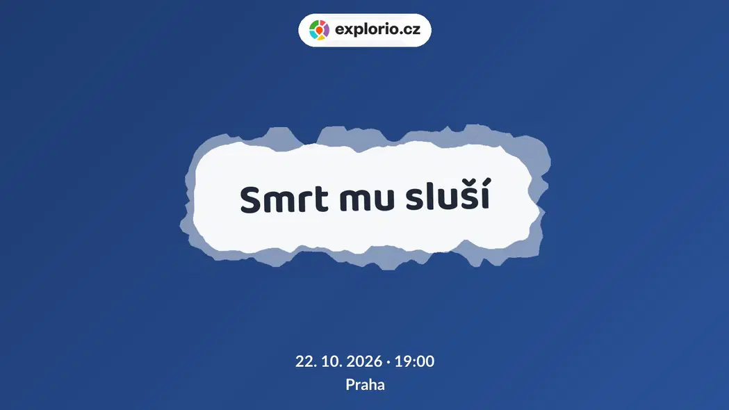 Smrt mu sluší – divadlo, Hudba a Kino, Praha