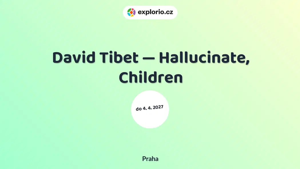 David Tibet — Hallucinate, Children – prohlídky a Muzea, Praha