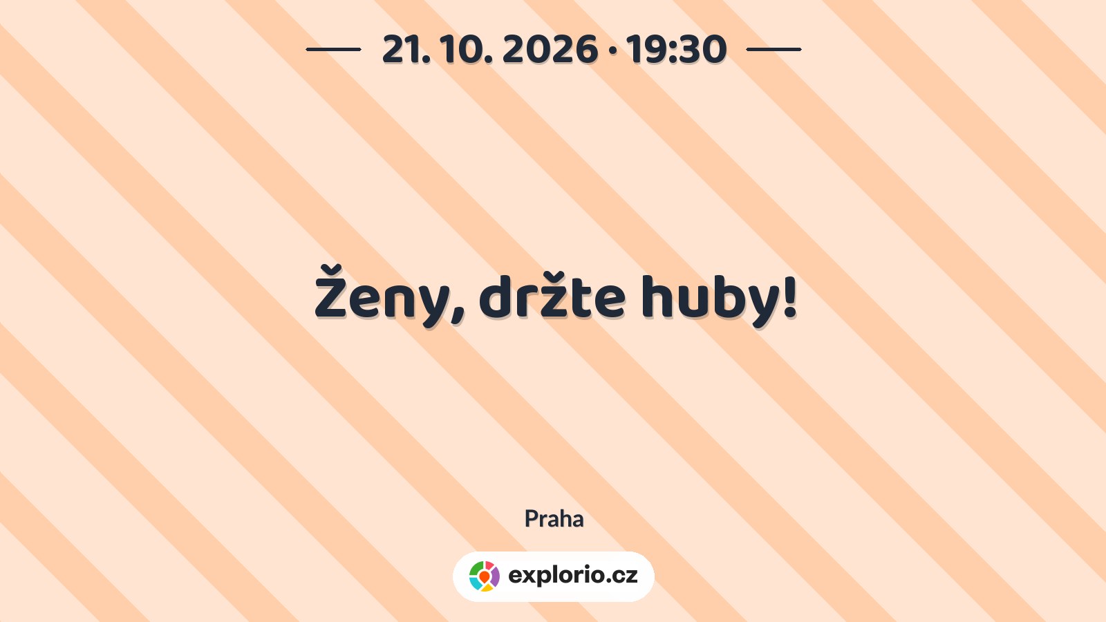 Ženy, držte huby! – divadlo, Hudba a Kino, Praha