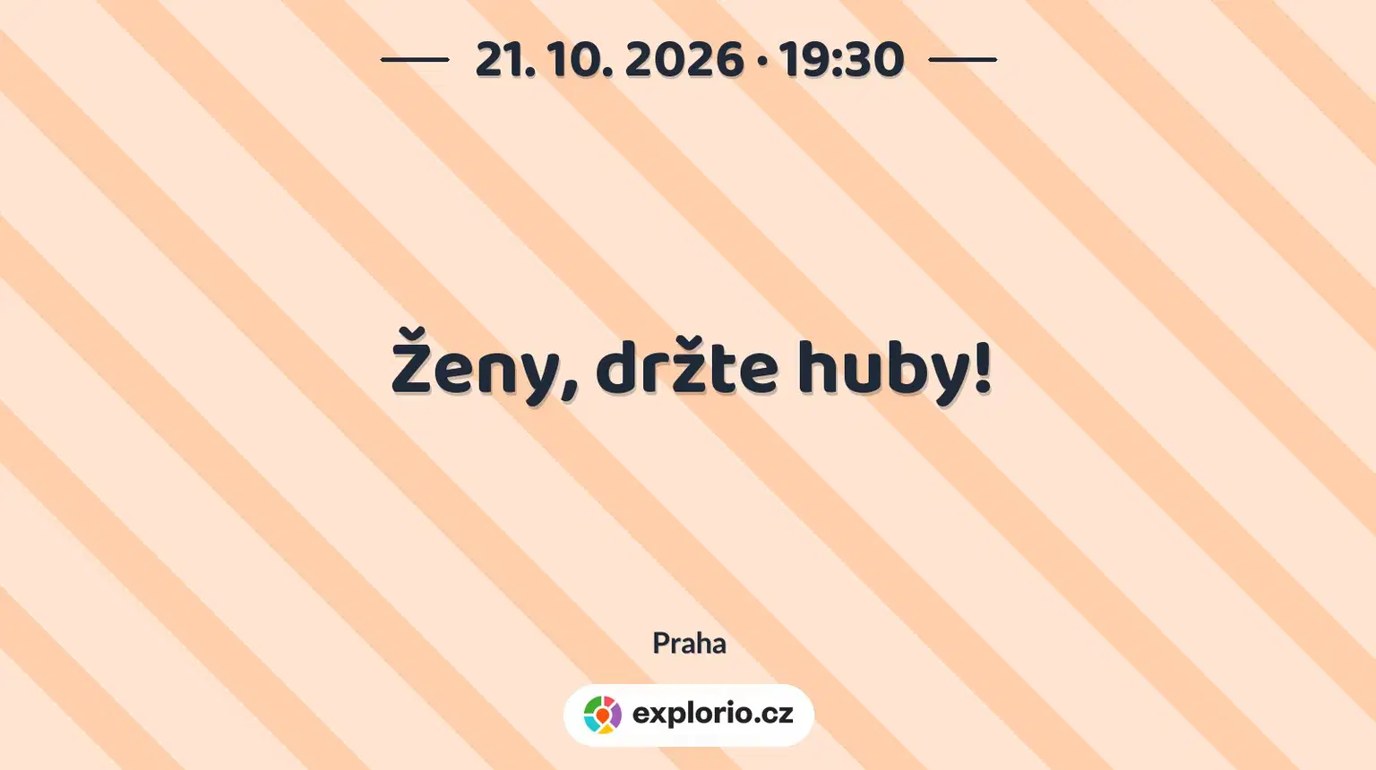 Ženy, držte huby! – divadlo, Hudba a Kino, Praha