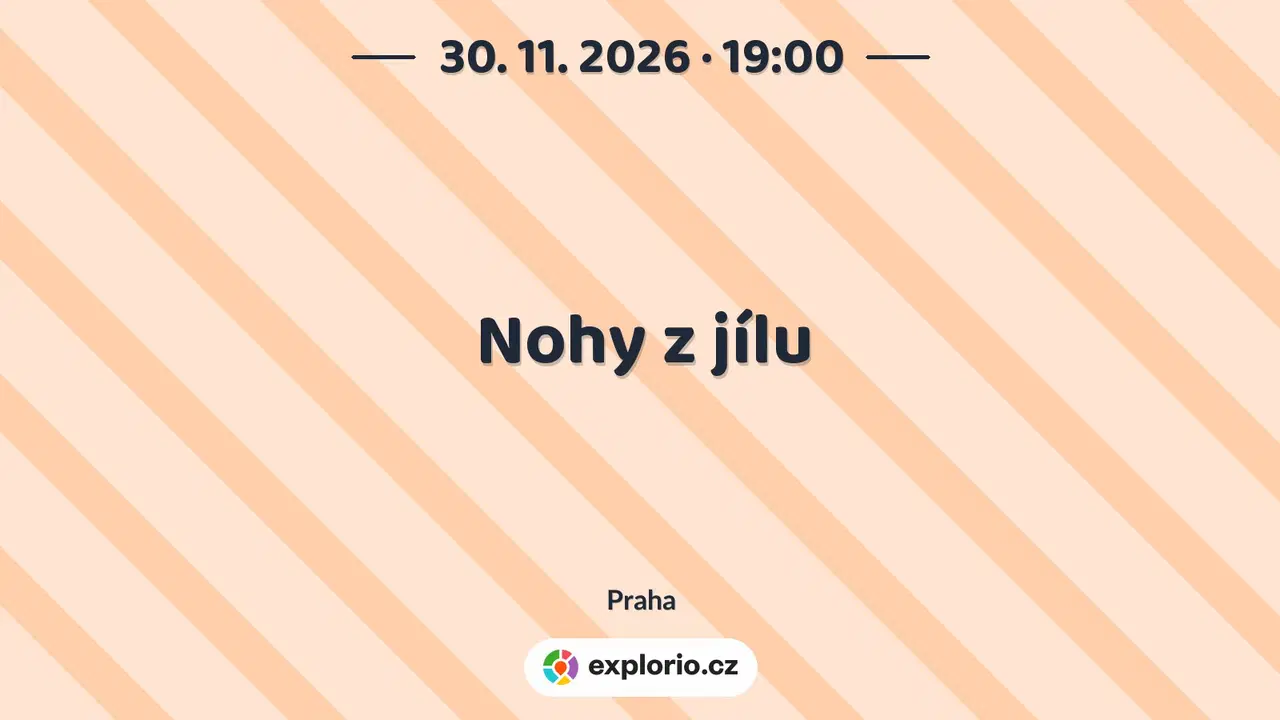 Nohy z jílu – divadlo, Hudba a Kino, Praha