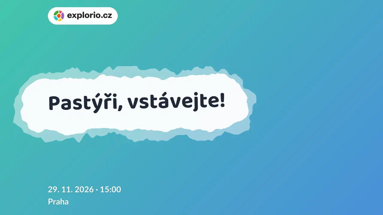 Pastýři, vstávejte! – divadlo, Hudba a Kino, Praha