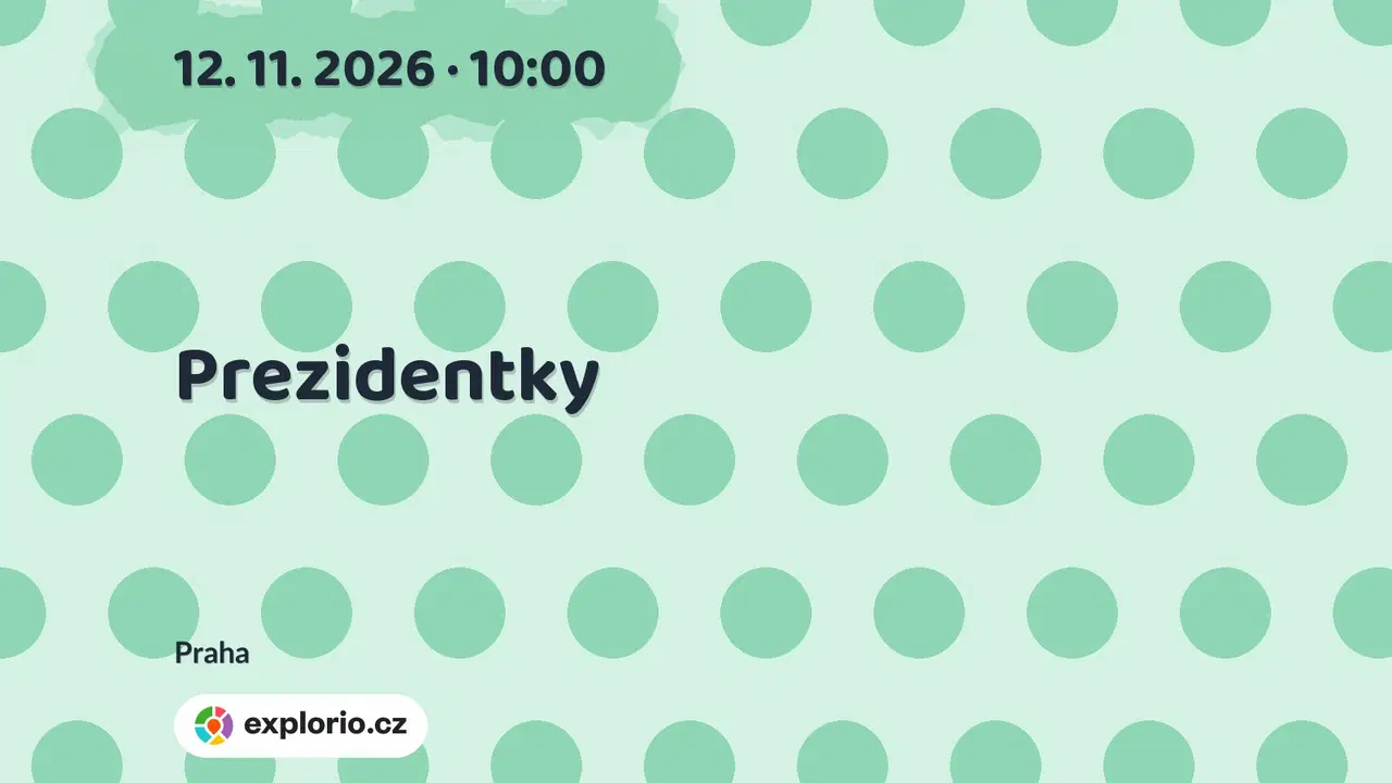 Prezidentky – divadlo, Hudba a Kino, Praha