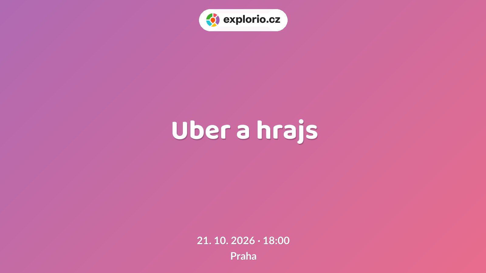 Uber a hrajs – divadlo, Hudba a Kino, Praha