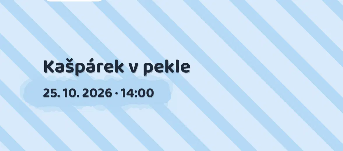 Kašpárek v pekle – divadlo, Hudba a Kino, Praha