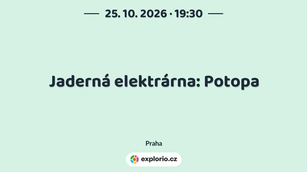 Jaderná elektrárna: Potopa – divadlo, Hudba a Kino, Praha