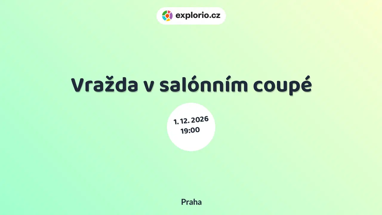 Vražda v salónním coupé – divadlo, Hudba a Kino, Praha