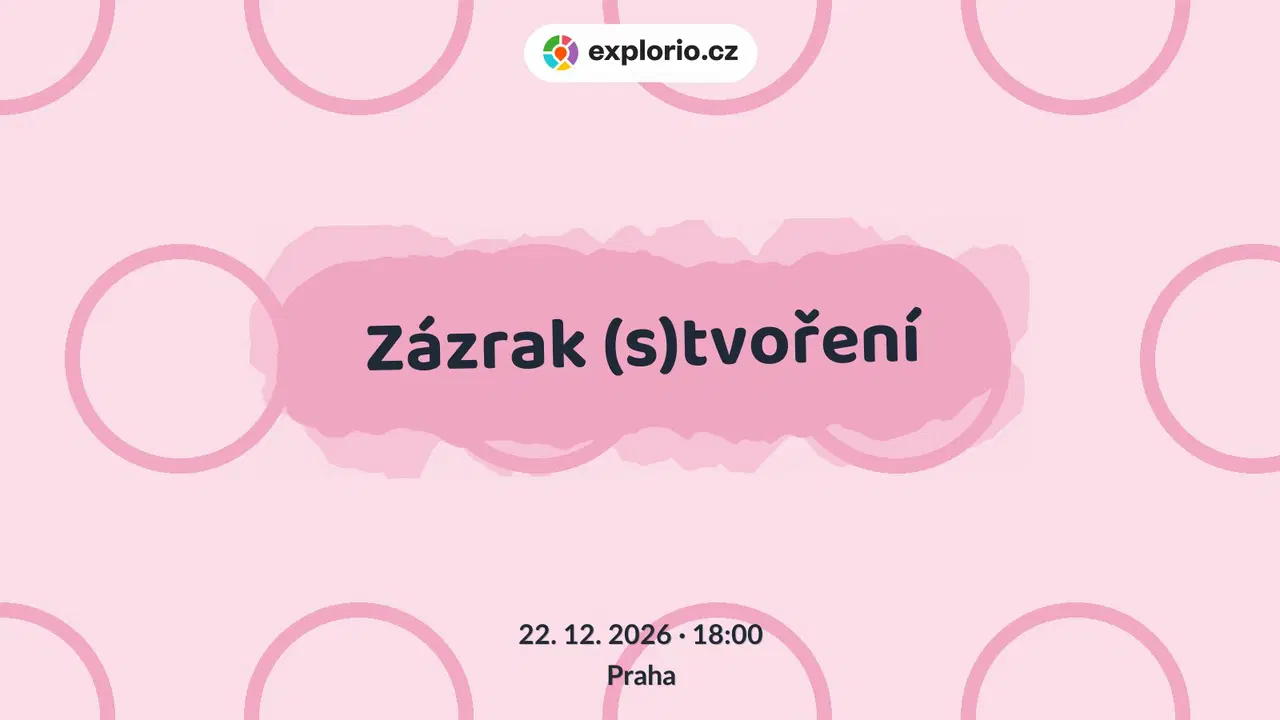 Zázrak (s)tvoření – divadlo, Hudba a Kino, Praha