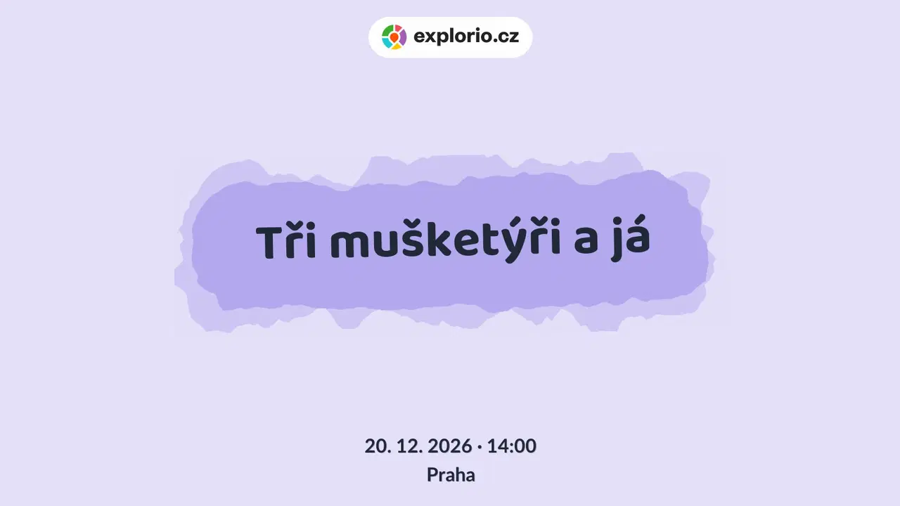 Tři mušketýři a já – divadlo, Hudba a Kino, Praha