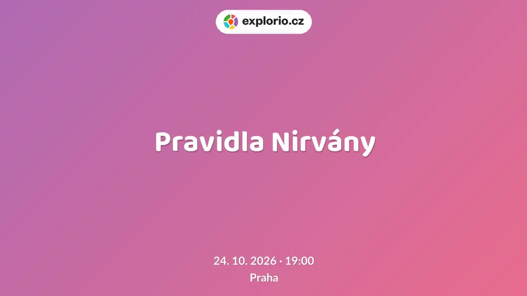 Pravidla Nirvány – divadlo, Hudba a Kino, Praha