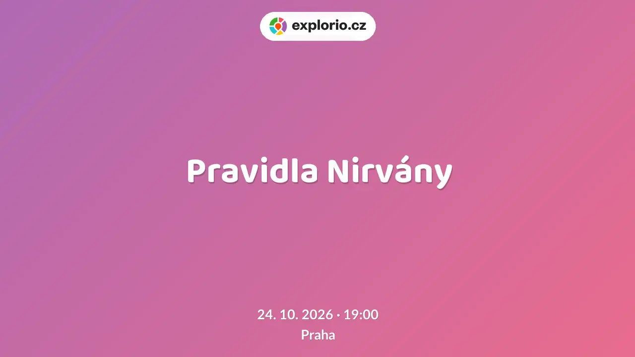 Pravidla Nirvány – divadlo, Hudba a Kino, Praha