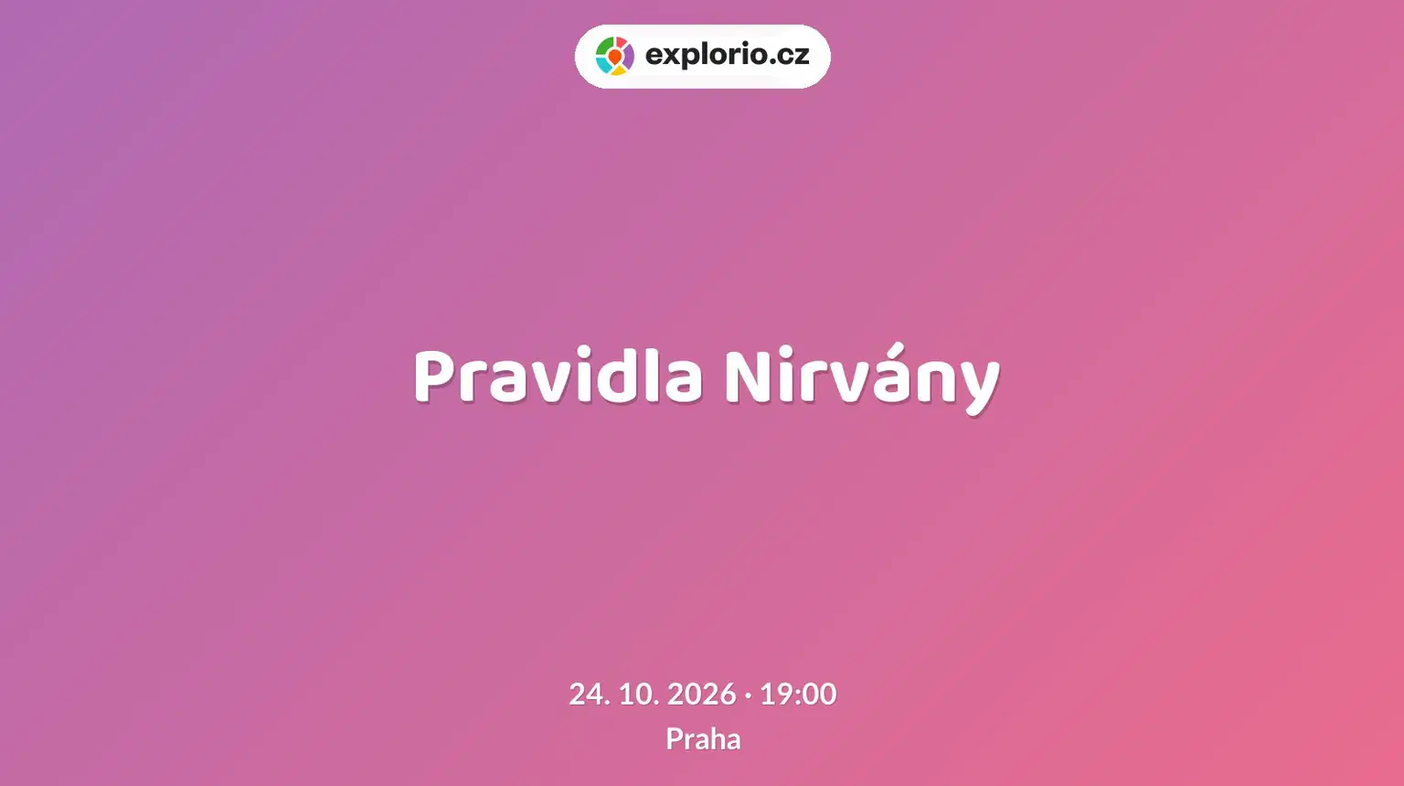 Pravidla Nirvány – divadlo, Hudba a Kino, Praha
