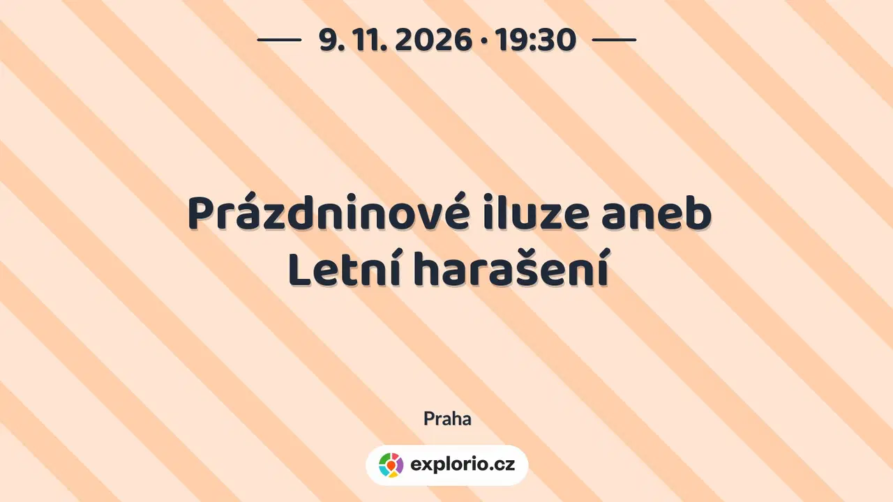 Prázdninové iluze aneb Letní harašení – divadlo, Hudba a Kino, Praha