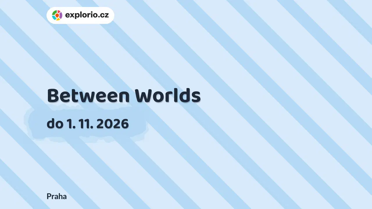 Between Worlds – prohlídky a Muzea, Praha
