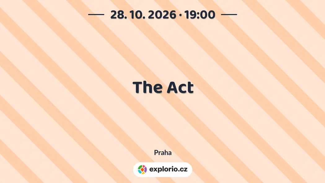 The Act – divadlo, Hudba a Kino, Praha