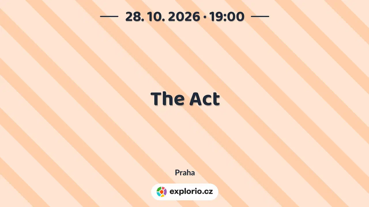 The Act – divadlo, Hudba a Kino, Praha