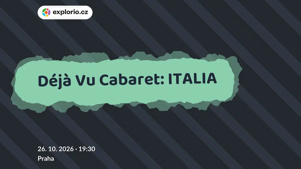 Déjà Vu Cabaret: ITALIA – divadlo, Hudba a Kino, Praha
