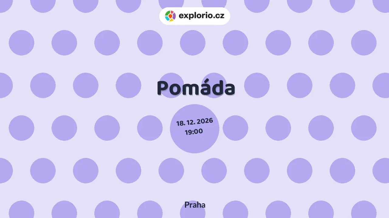 Pomáda – divadlo, Hudba a Kino, Praha