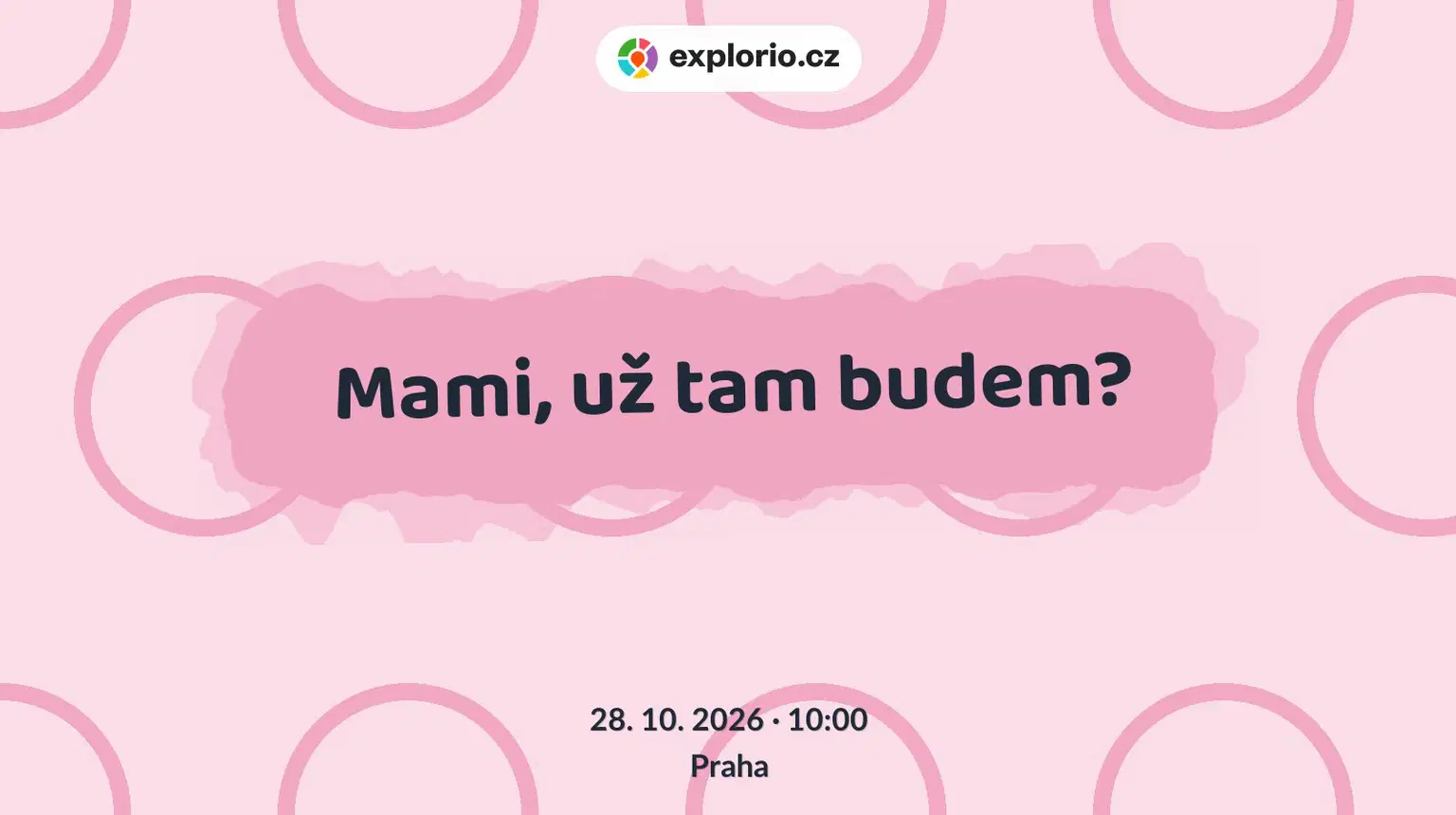 Mami, už tam budem? – divadlo, Hudba a Kino, Praha