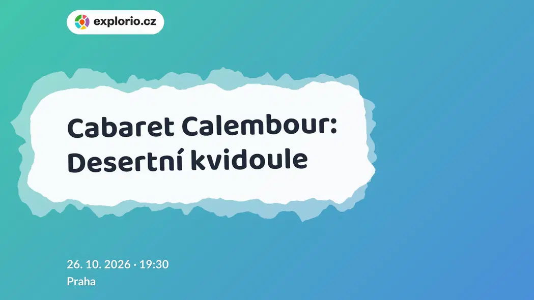 Cabaret Calembour: Desertní kvidoule – divadlo, Hudba a Kino, Praha