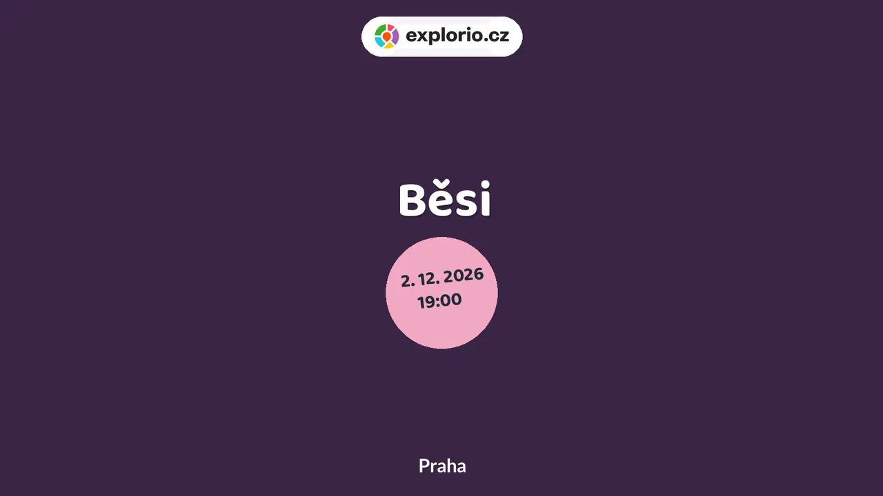 Běsi – divadlo, Hudba a Kino, Praha