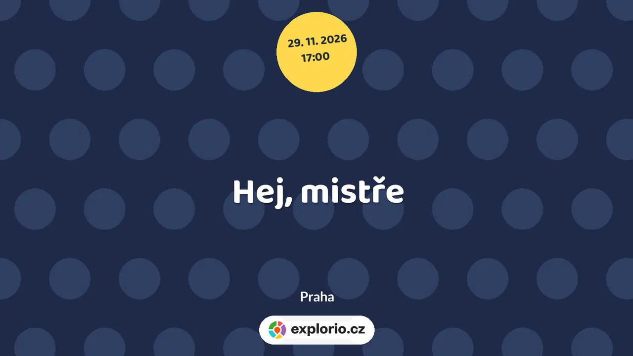 Hej, mistře – divadlo, Hudba a Kino, Praha