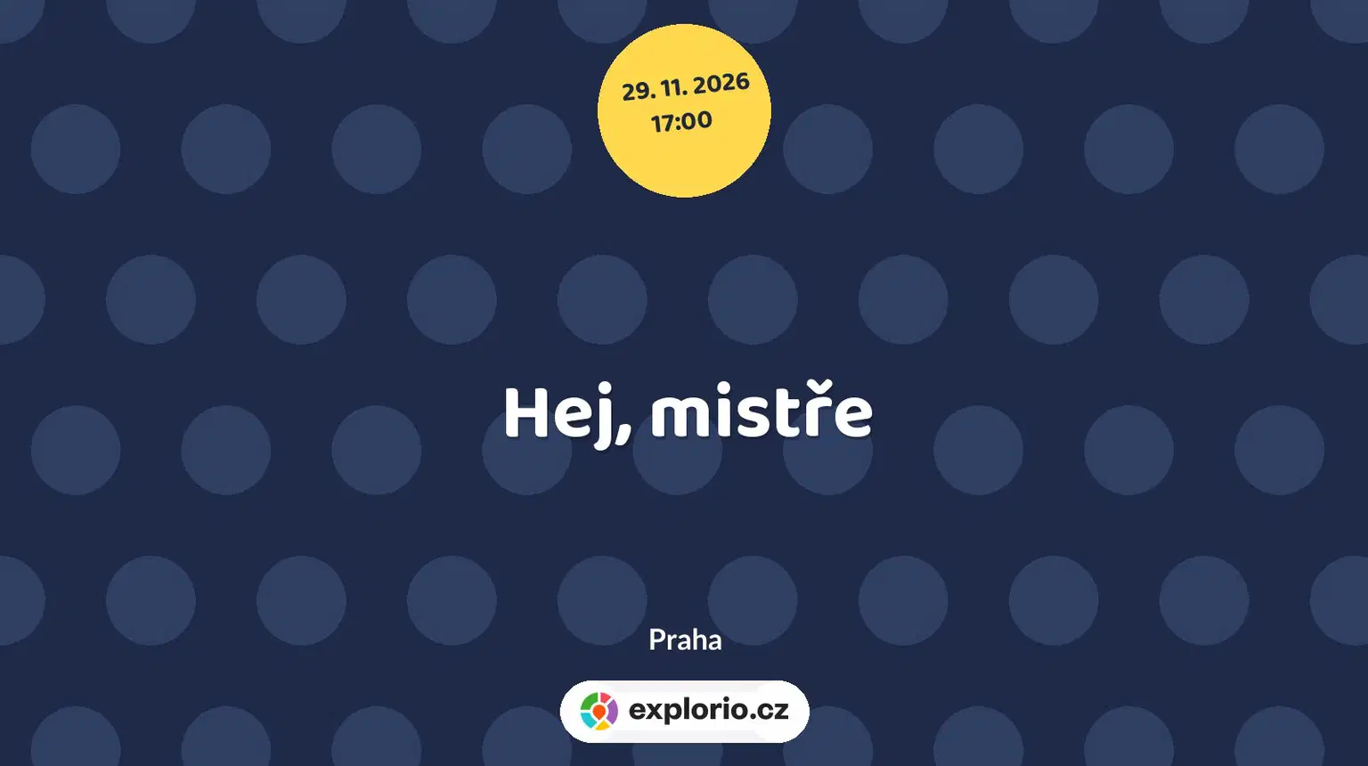 Hej, mistře – divadlo, Hudba a Kino, Praha