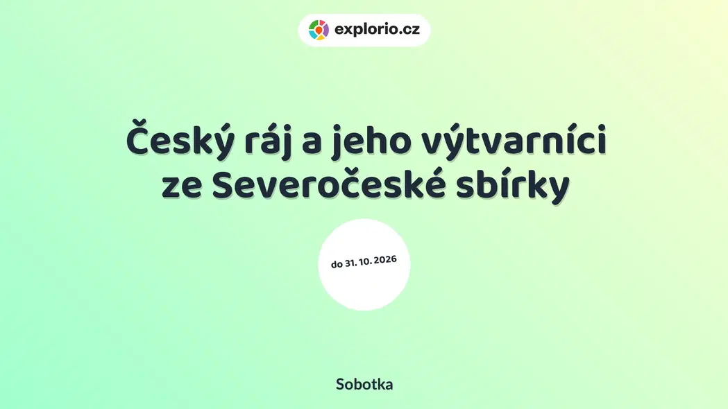 Český ráj a jeho výtvarníci ze Severočeské sbírky – prohlídky a Muzea, Sobotka