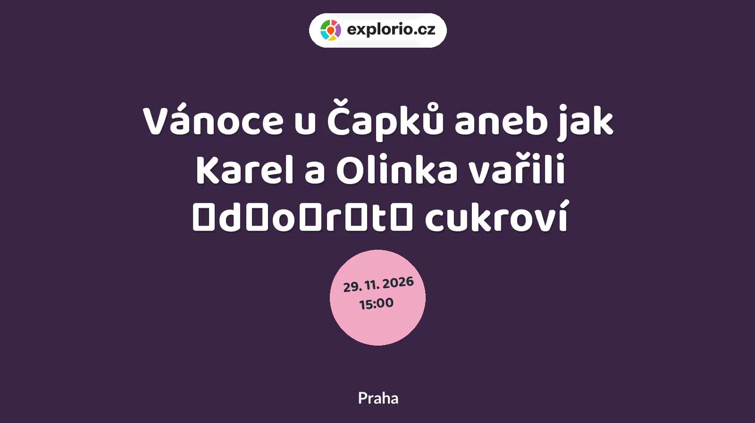 Vánoce u Čapků aneb jak Karel a Olinka vařili ̶d̶o̶r̶t̶ cukroví – divadlo, Hudba a Kino, Praha