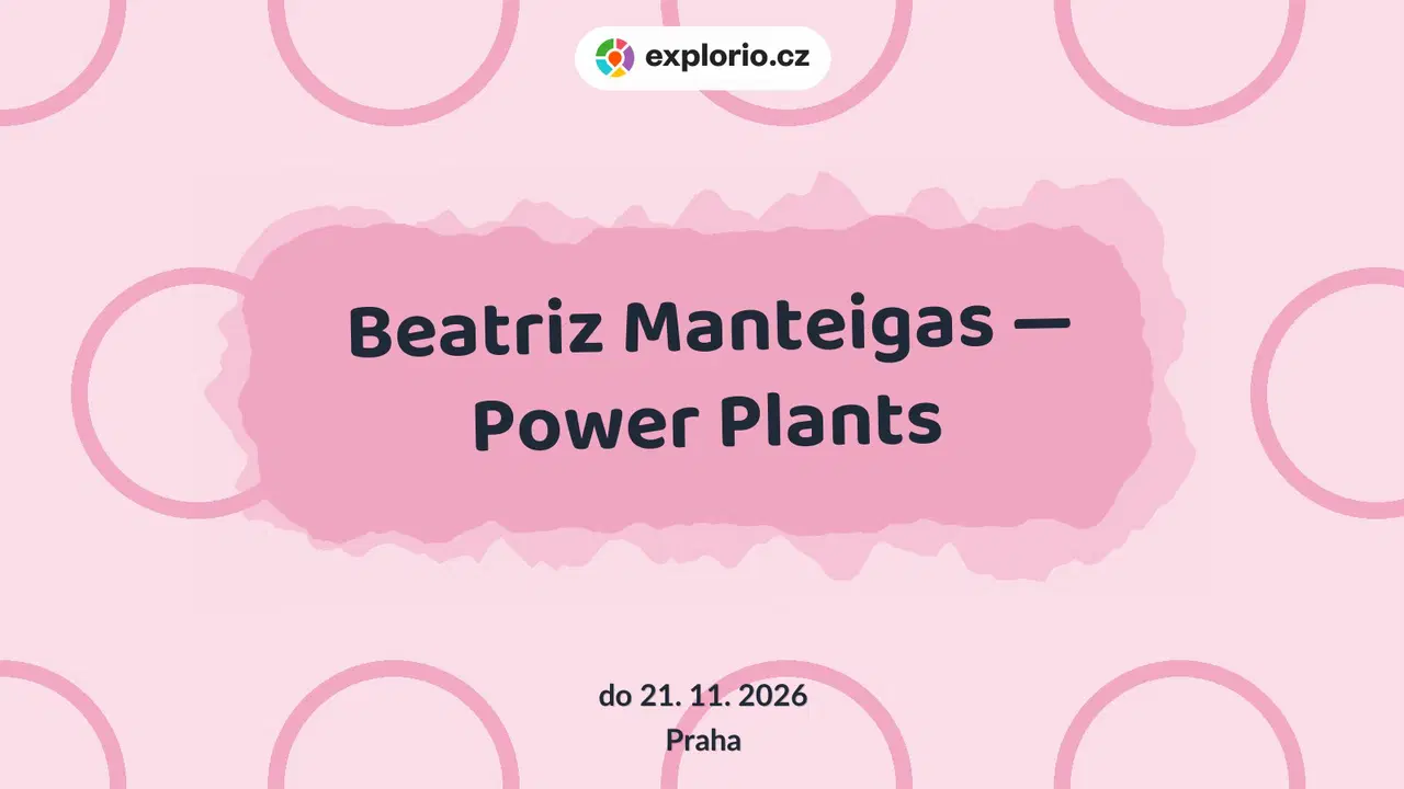 Beatriz Manteigas — Power Plants – prohlídky a Muzea, Praha
