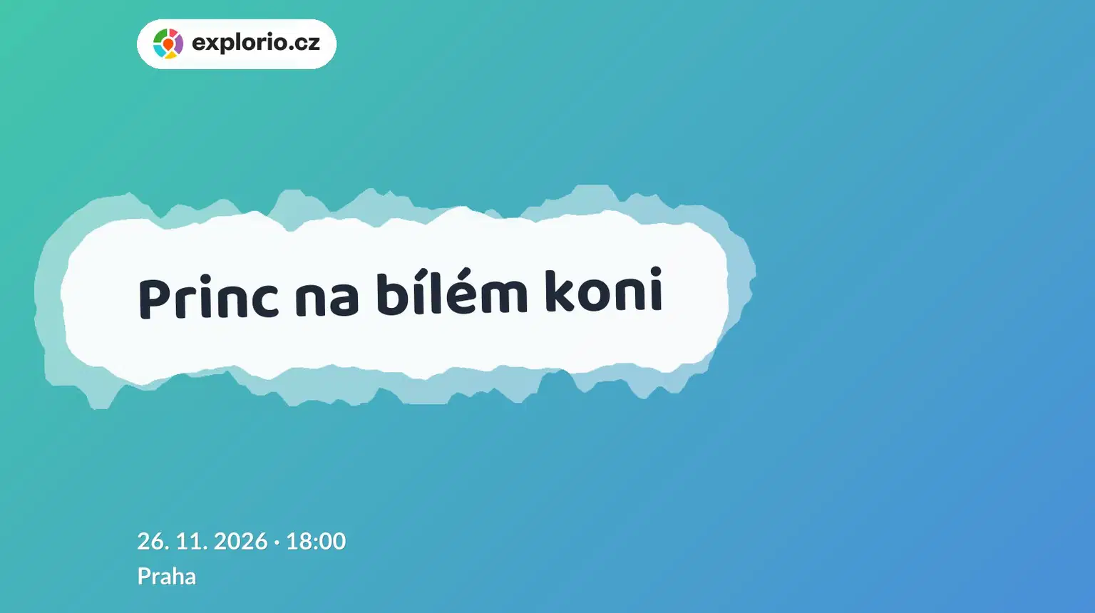Princ na bílém koni – divadlo, Hudba a Kino, Praha
