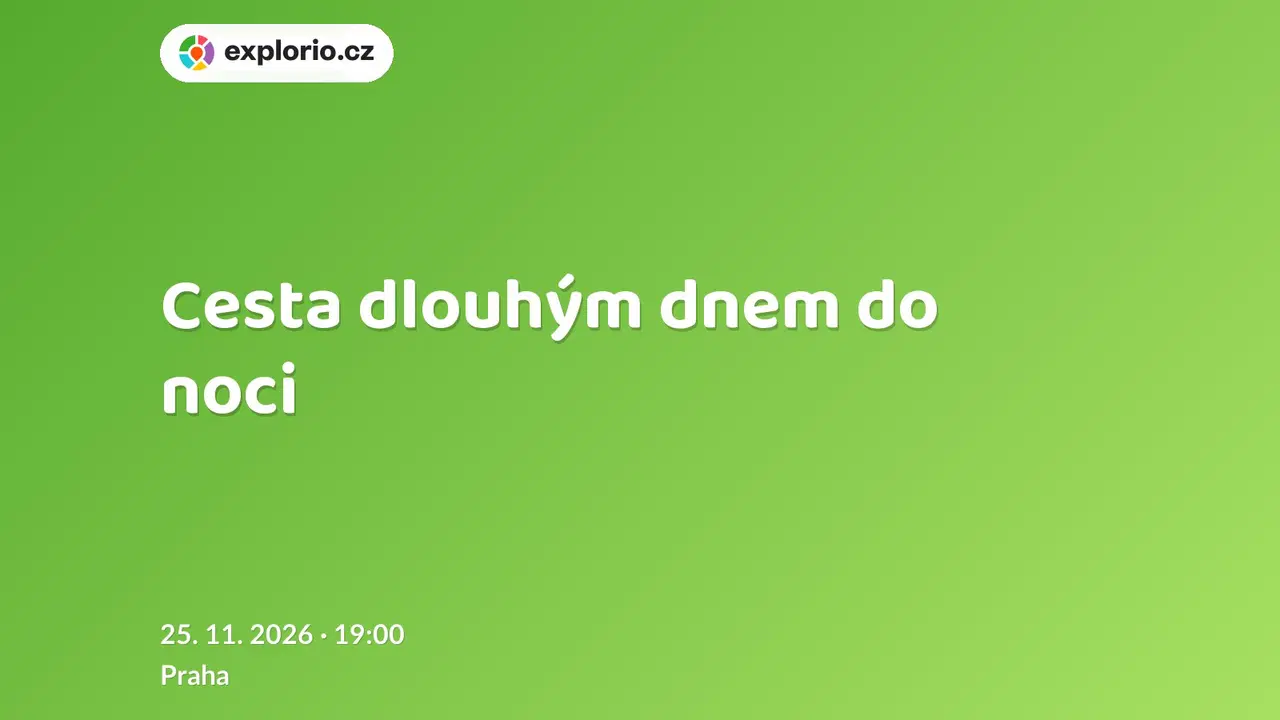 Cesta dlouhým dnem do noci – divadlo, Hudba a Kino, Praha