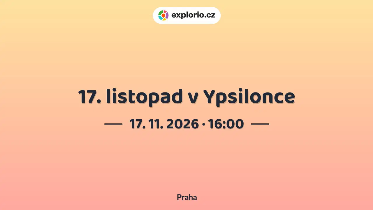 17. listopad v Ypsilonce – divadlo, Hudba a Kino, Praha