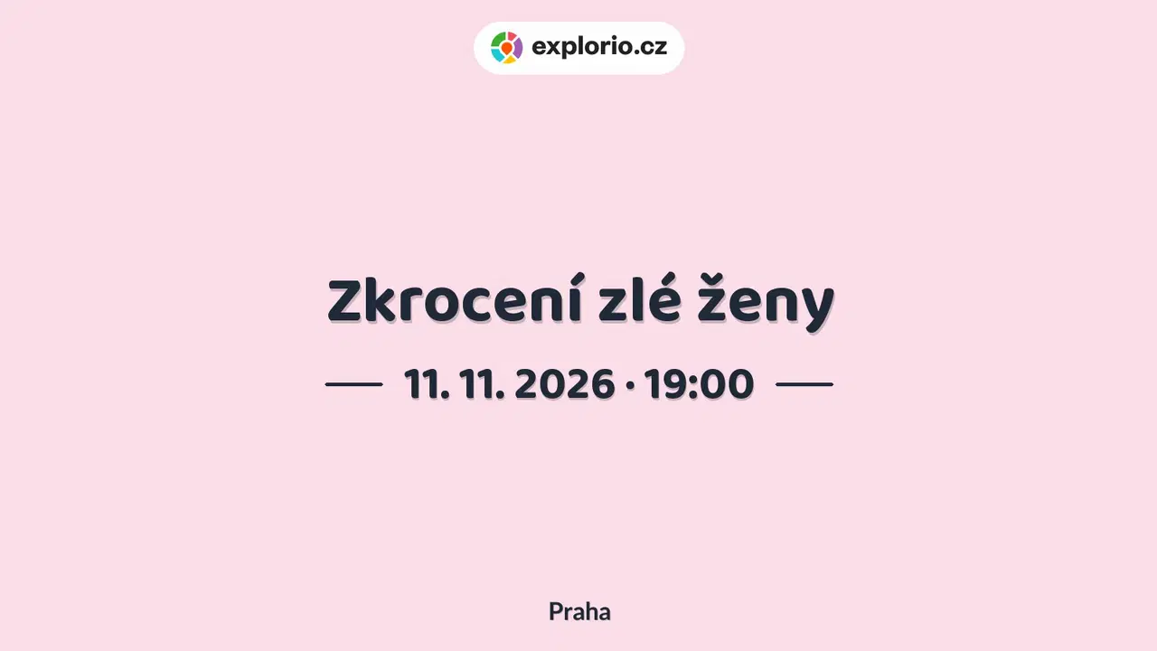 Zkrocení zlé ženy – divadlo, Hudba a Kino, Praha