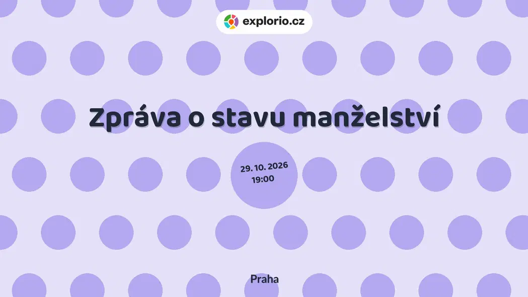 Zpráva o stavu manželství – divadlo, Hudba a Kino, Praha